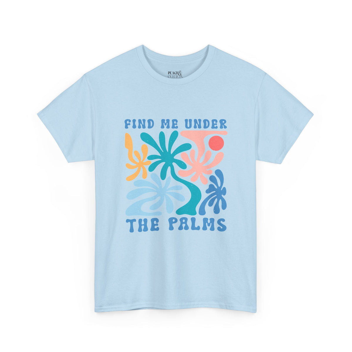 Find Me Under The Palms | Summer Boho | T-Shirt