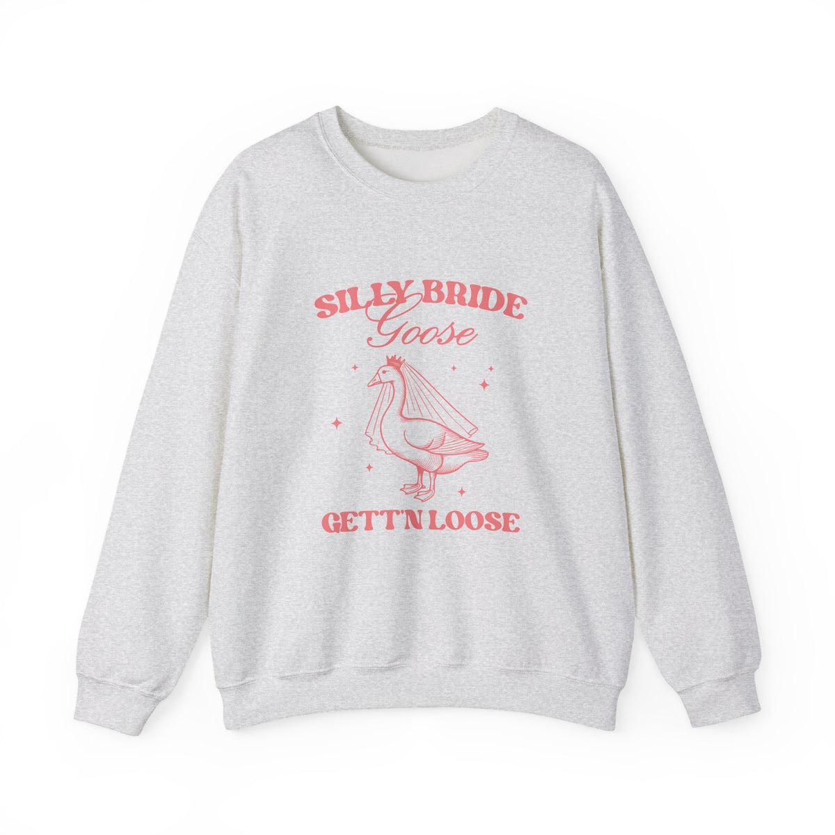 Silly Bride Goose Gettin Loose | Bachelorette | Crewneck