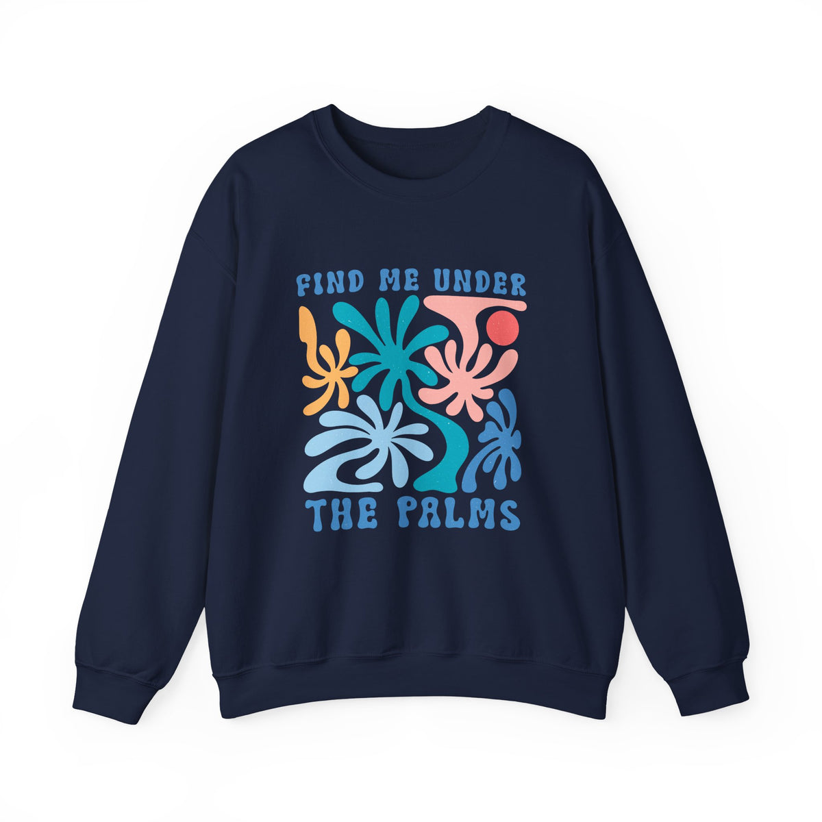 Find Me Under The Palms | Summer Boho | Crewneck