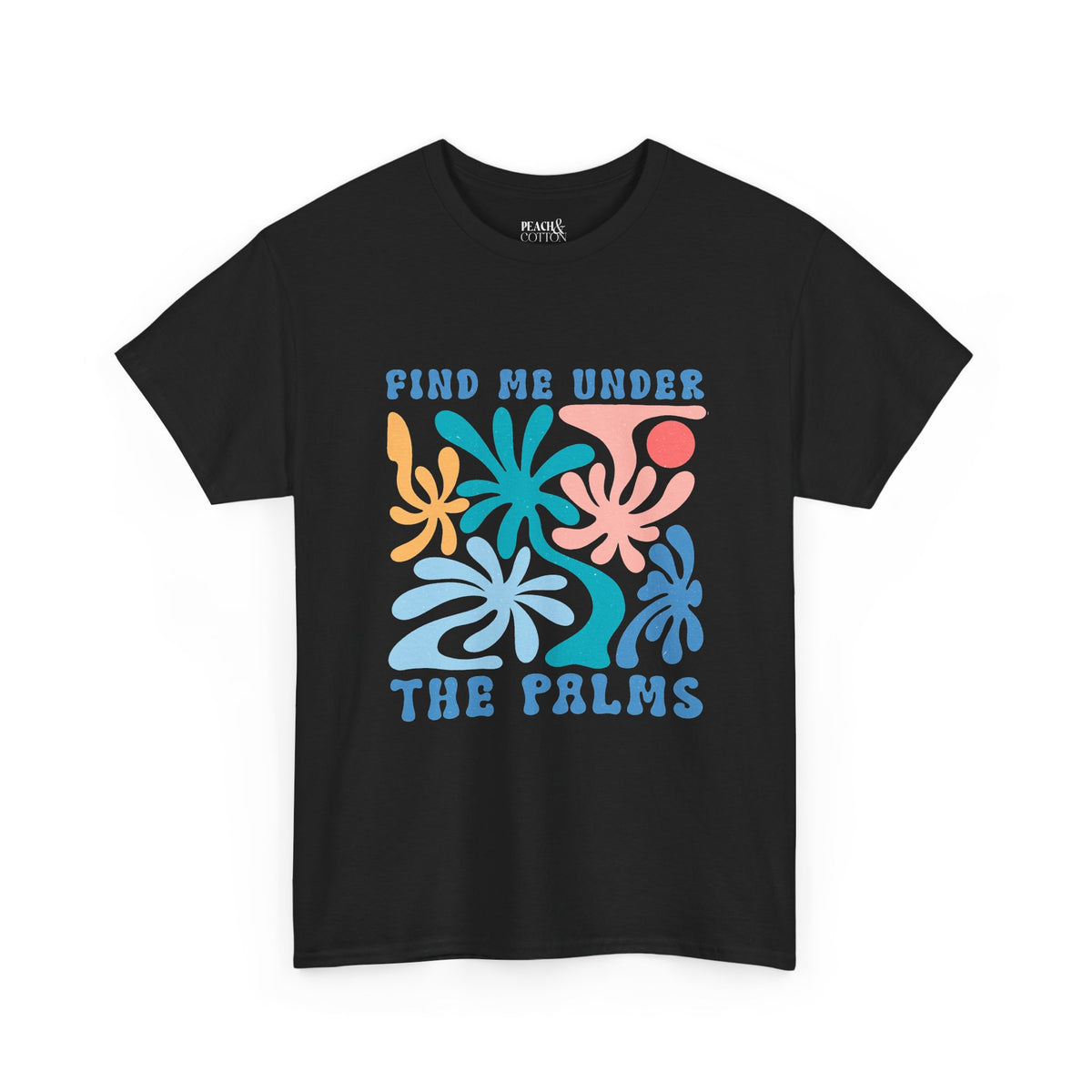 Find Me Under The Palms | Summer Boho | T-Shirt