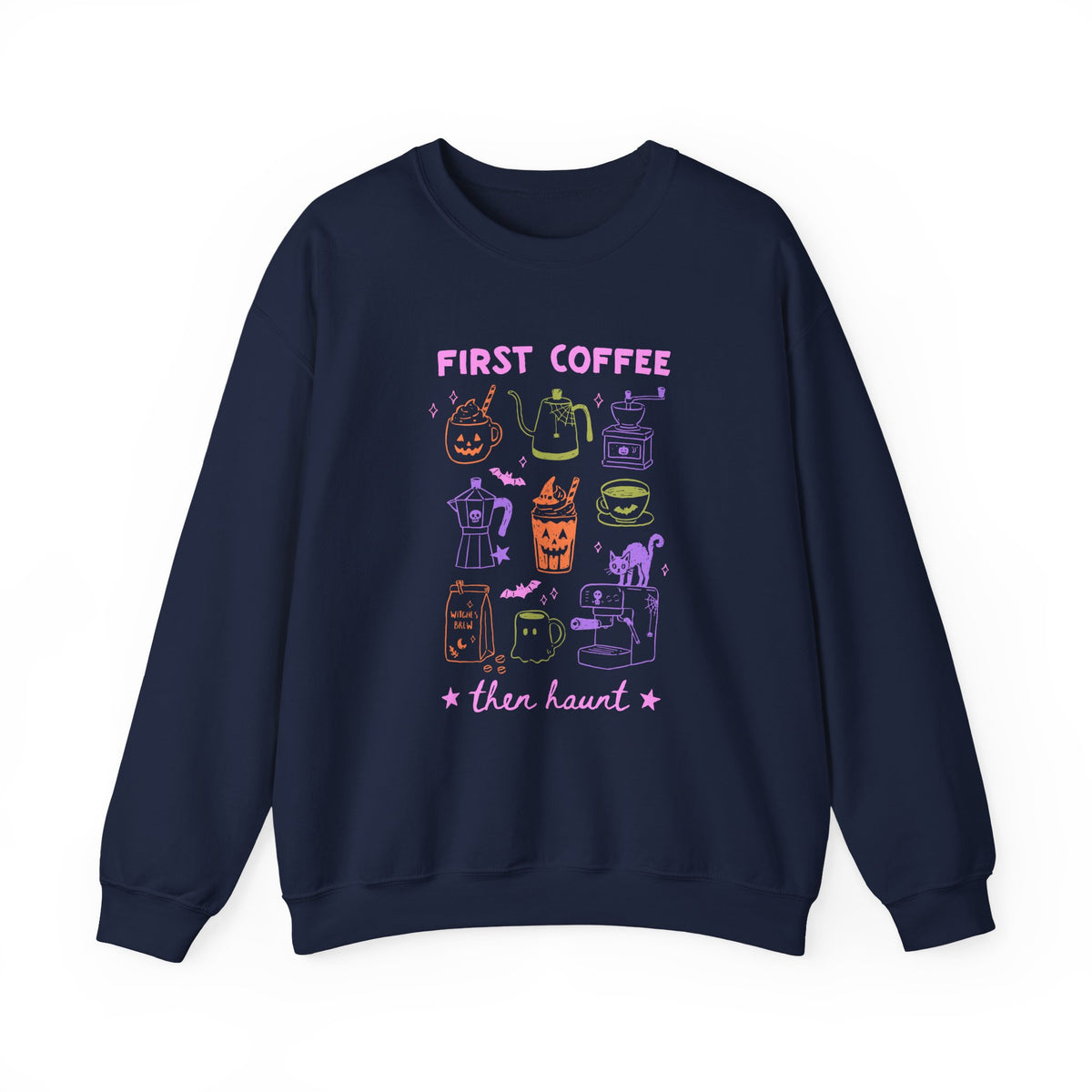 First Coffee Then Haunt | Halloween Coffee | Crewneck