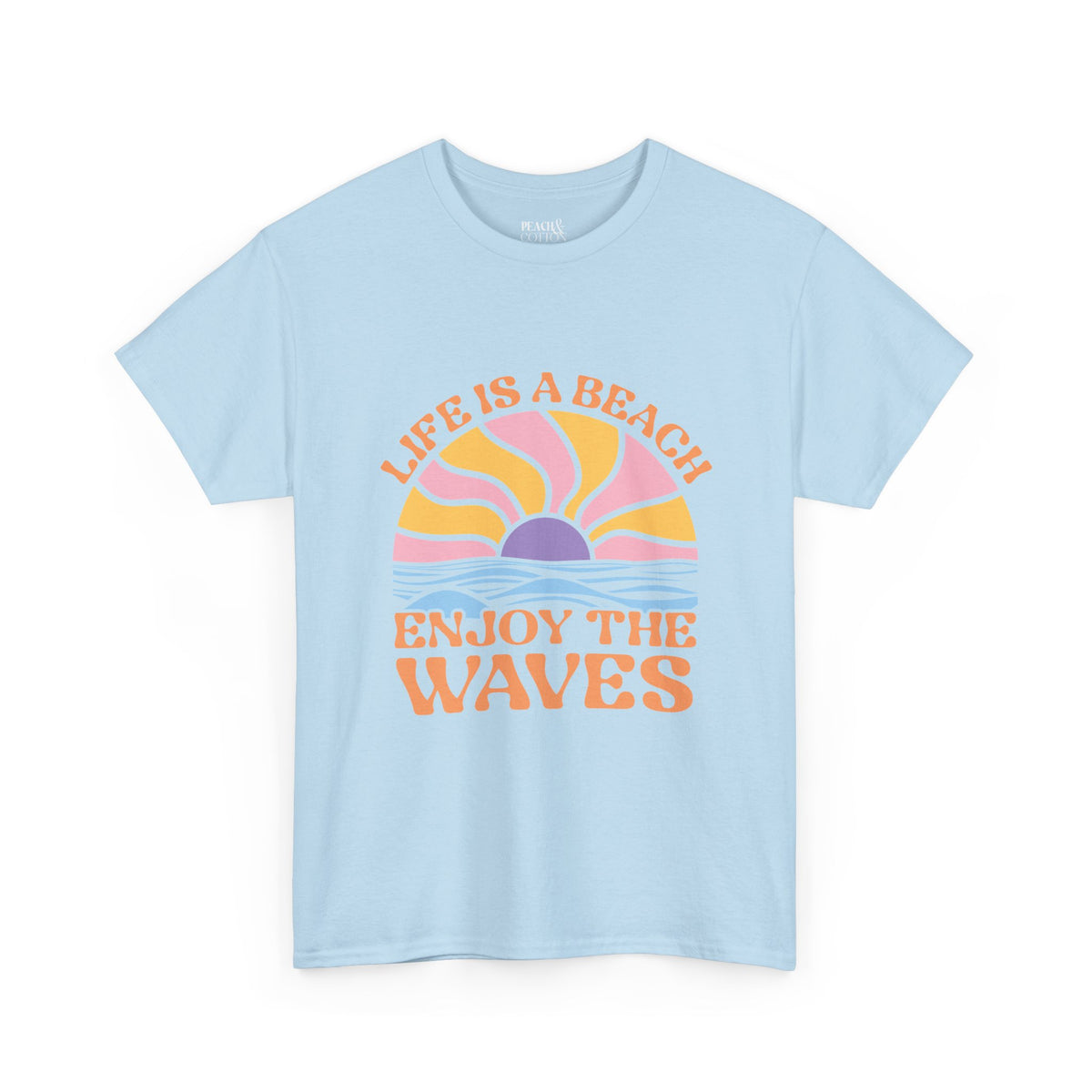 Life Is A Beach Enjoy The Waves | Beach | Summer | T-Shirt