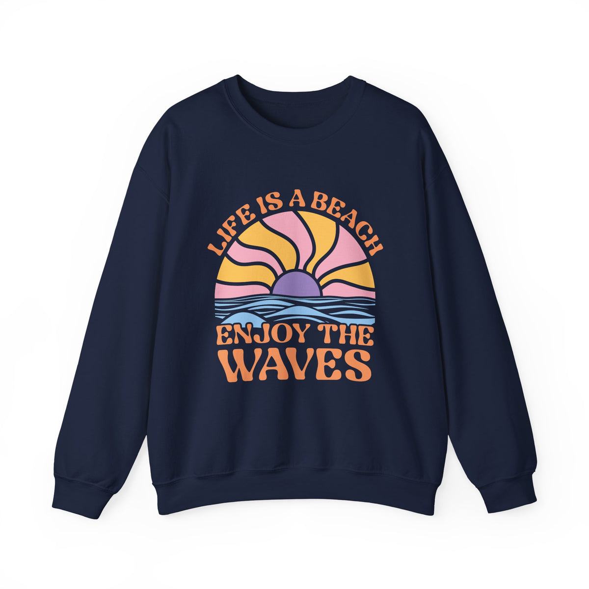 Life Is A Beach Enjoy The Waves | Beach | Summer | Crewneck