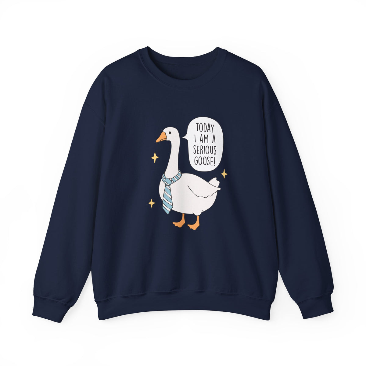 Today I Am A Serious Goose | Silly Goose | Crewneck