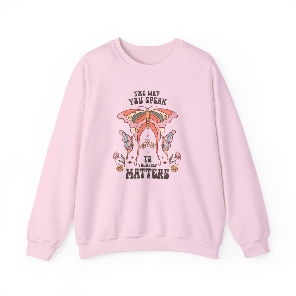 The Way You Speak To Yourself Matters | Boho | Crewneck
