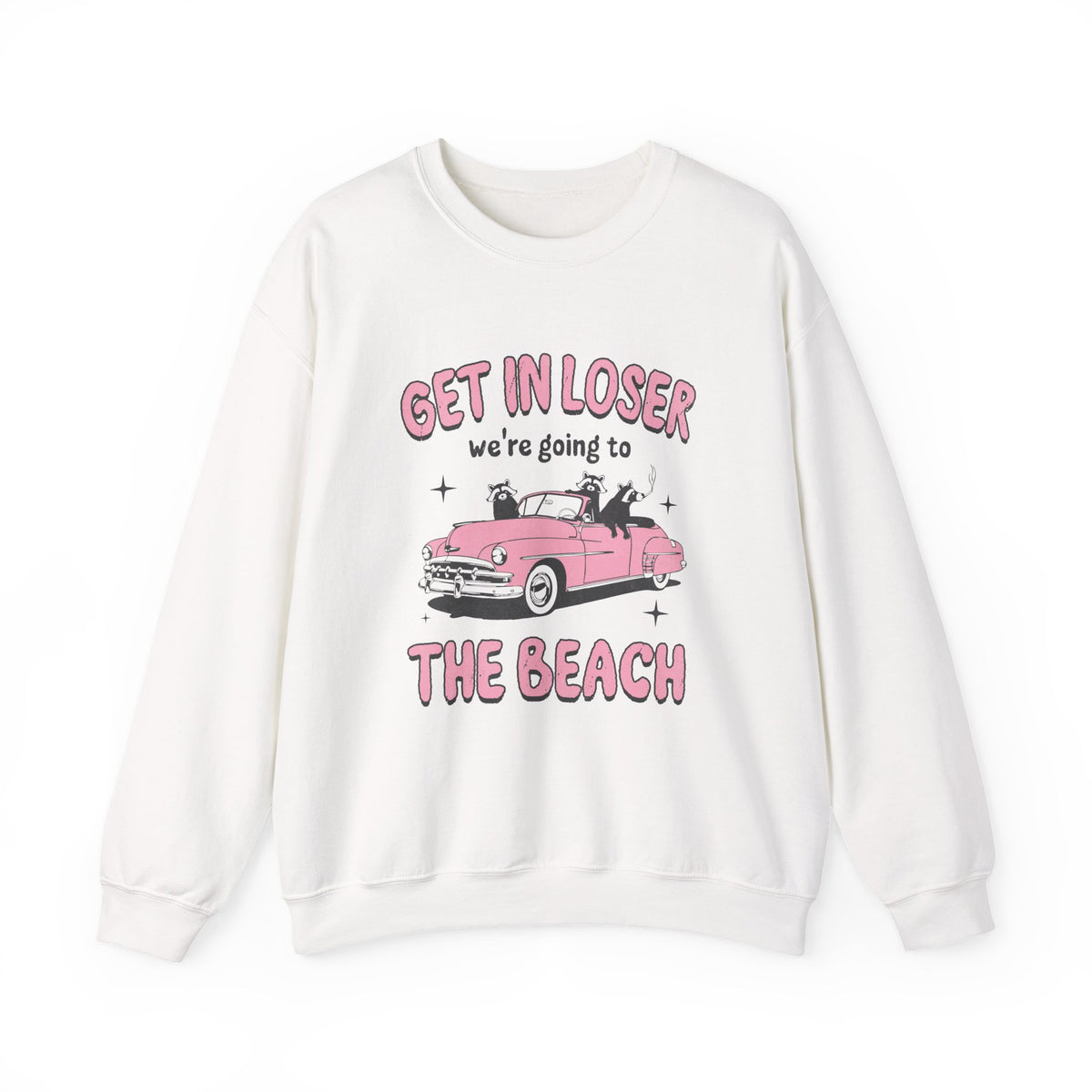 Get In Looser We're Going To The Beach | Summer | Crewneck