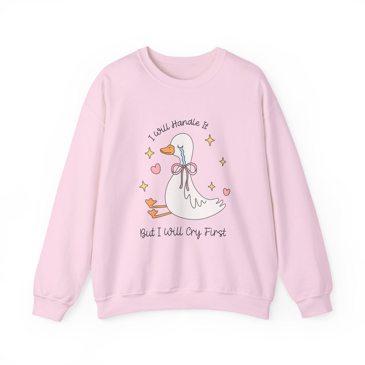 I Will Handle It But I Will Cry First | Silly Goose | Crewneck