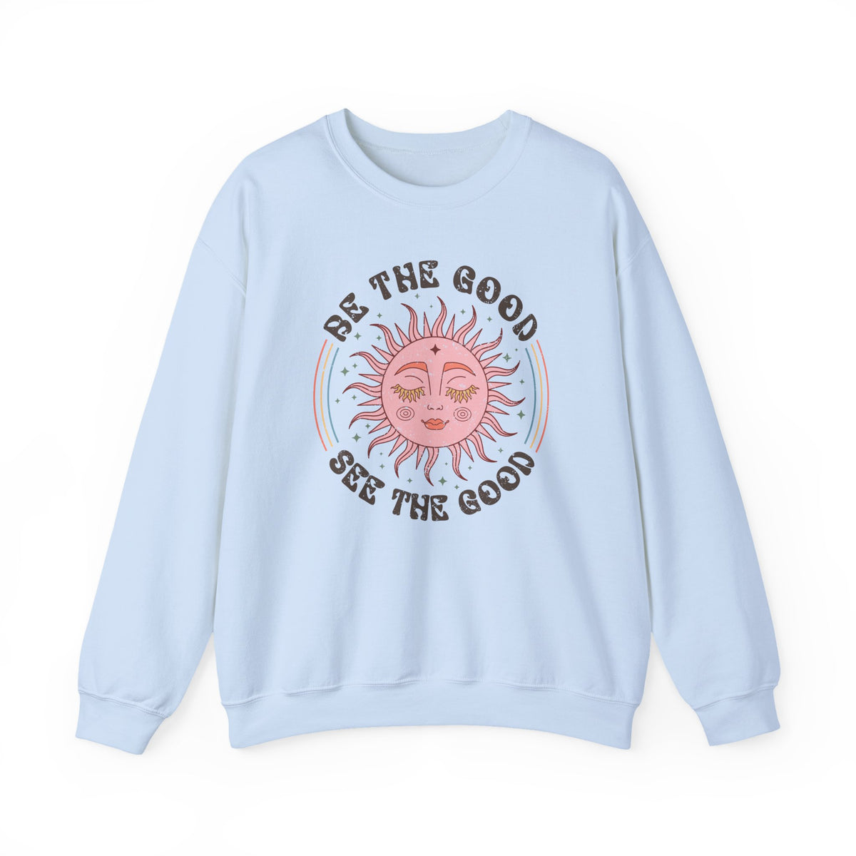 Be The Good See The Good | Boho | Crewneck