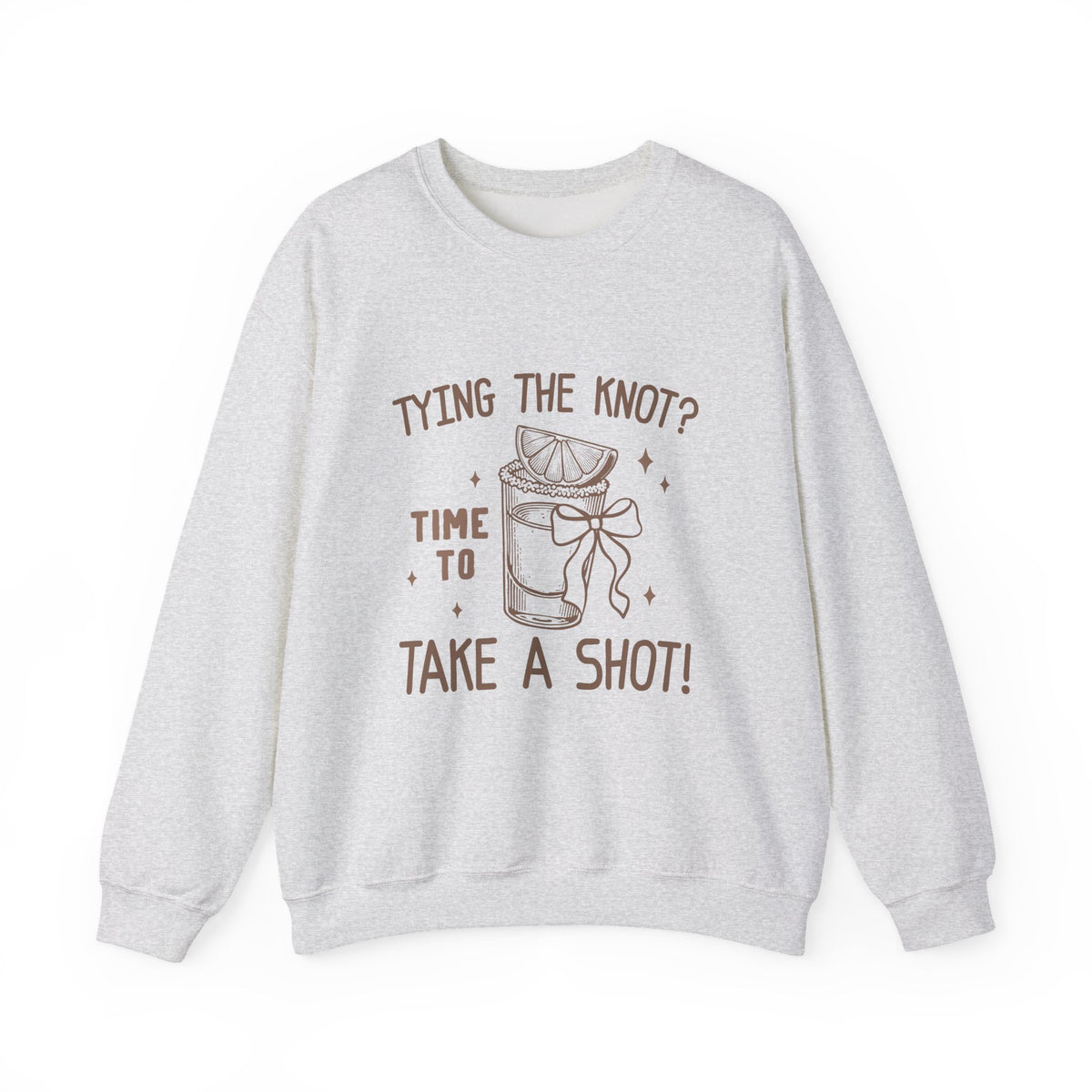 Tying the knot ? Time To Take A Shot | Bachelorette | Crewneck