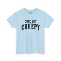 Cute But Creepy | Halloween | T-Shirt