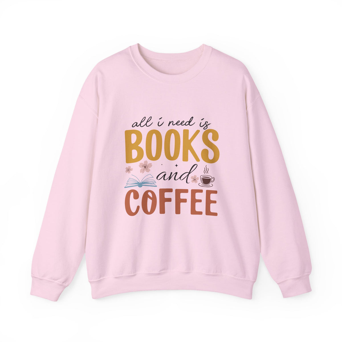 All I Need Is Book & Coffee | Book Lover | Crewneck