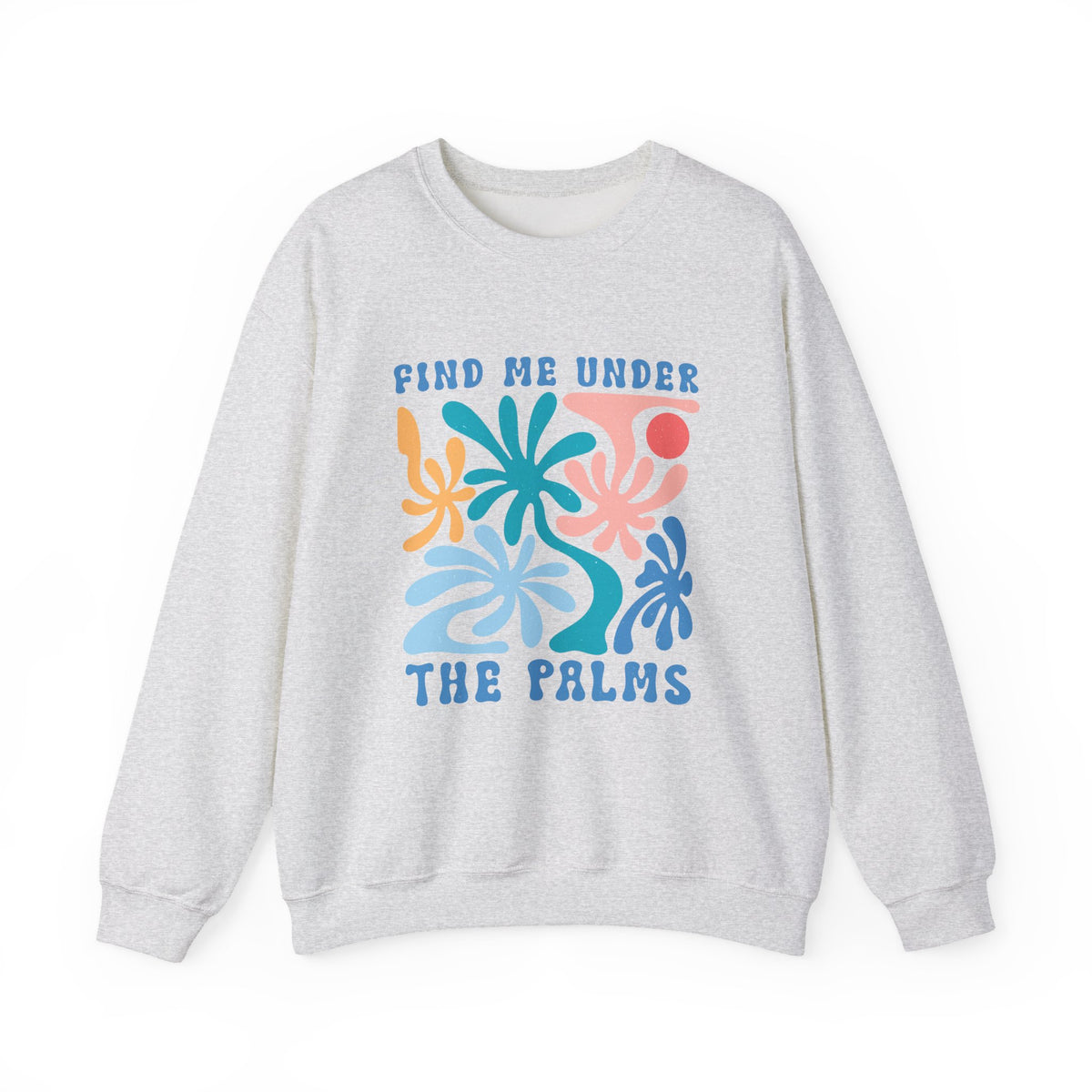 Find Me Under The Palms | Summer Boho | Crewneck