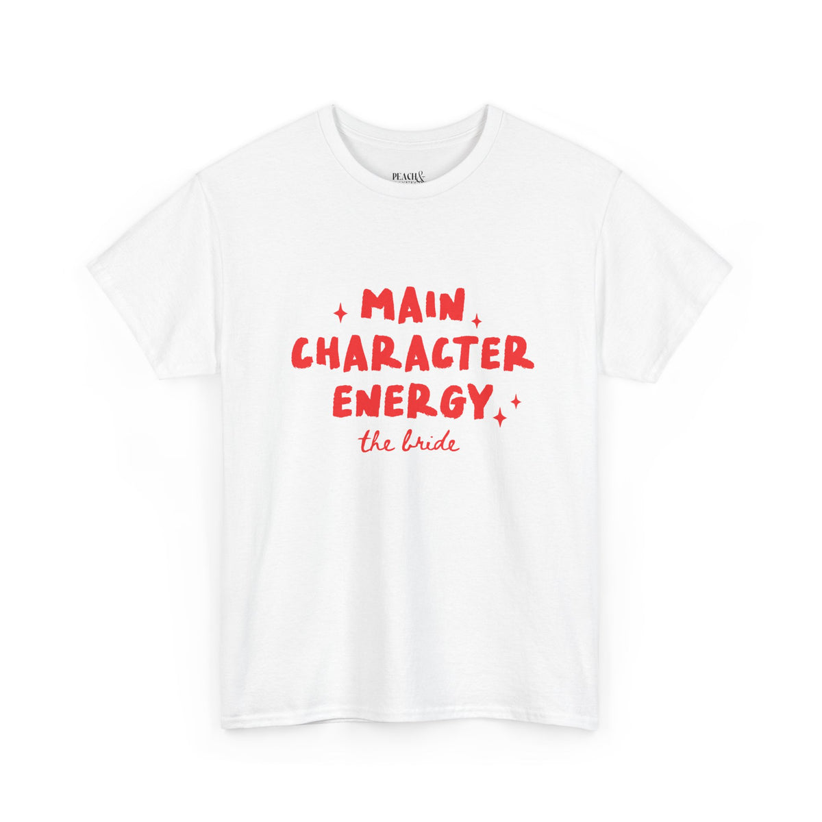 Main Character Energy | The Bride | Bachelorette | T-Shirt