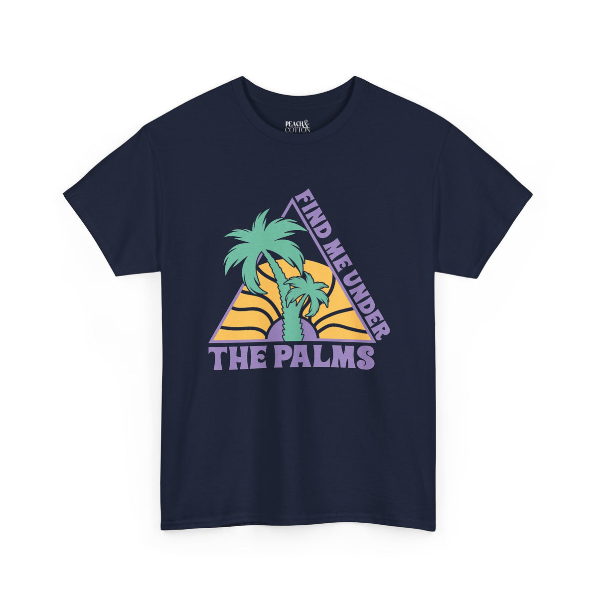 Find Me Under The Palms | Beach | Summer | T-Shirt