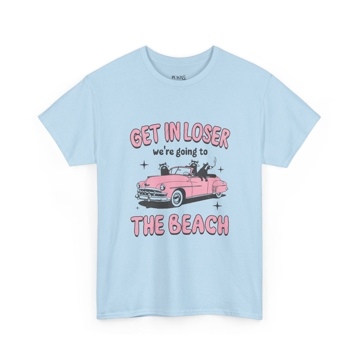 Get In Looser We're Going To The Beach | T-Shirt
