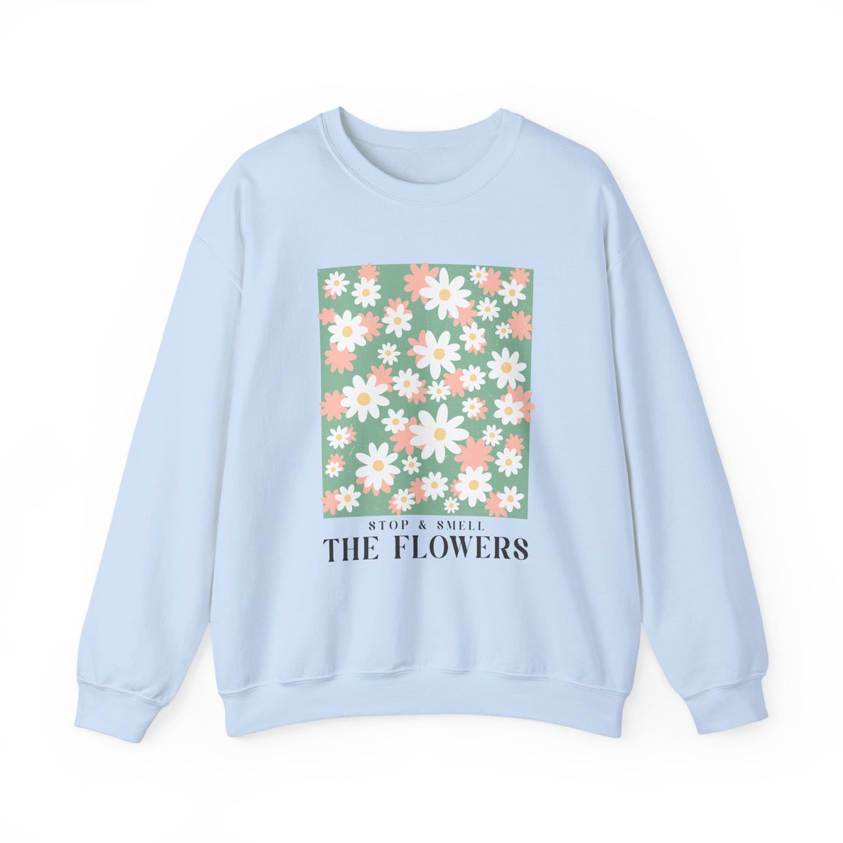 Stop & Smell The Flowers | Boho | Summer | Crewneck