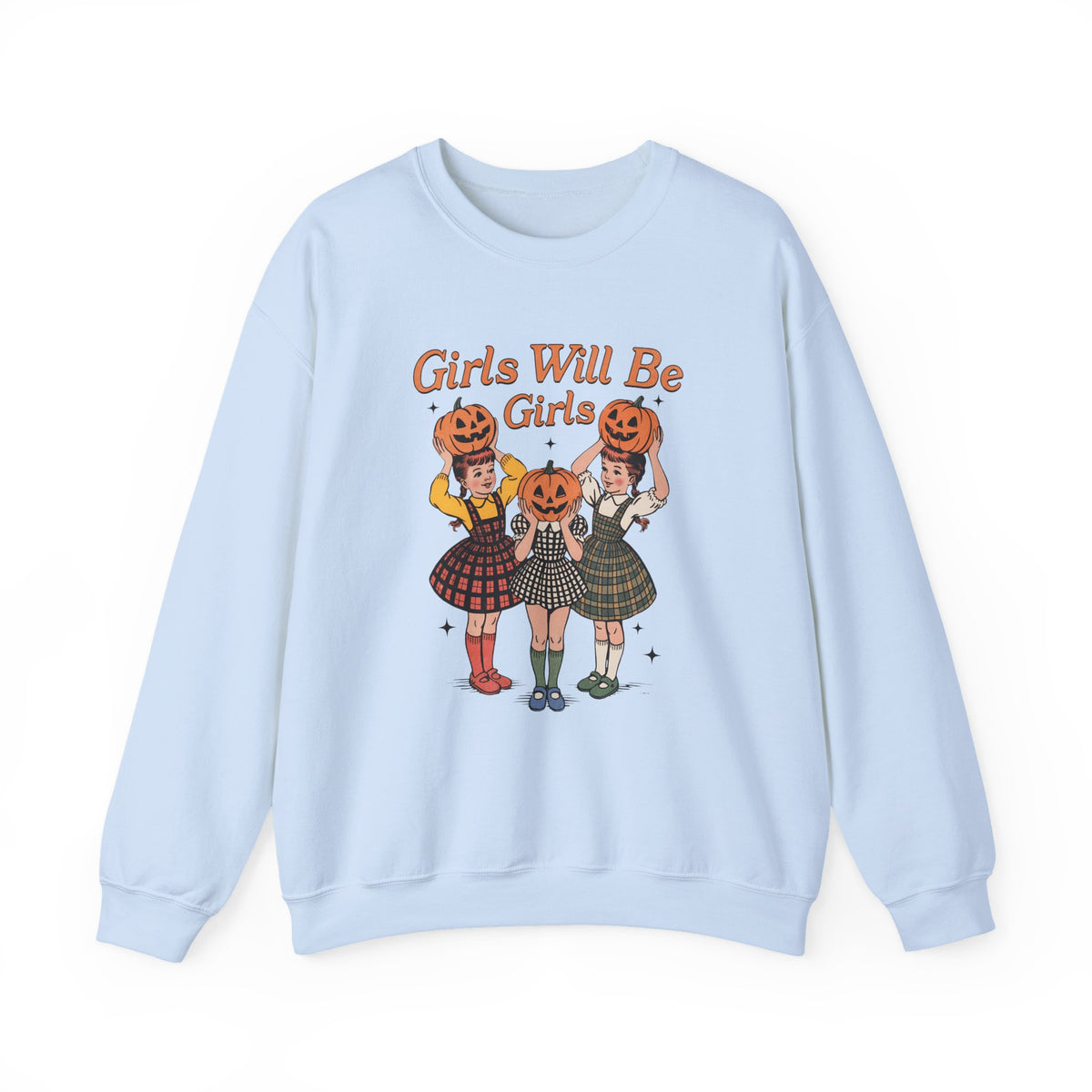 Girls Will Be Girls | Pumpkin | Halloween | Crewneck