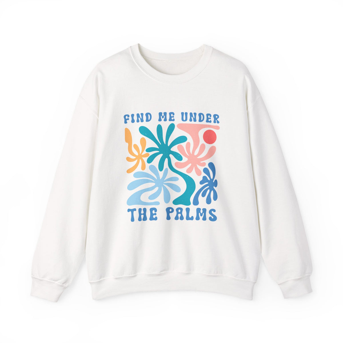 Find Me Under The Palms | Summer Boho | Crewneck