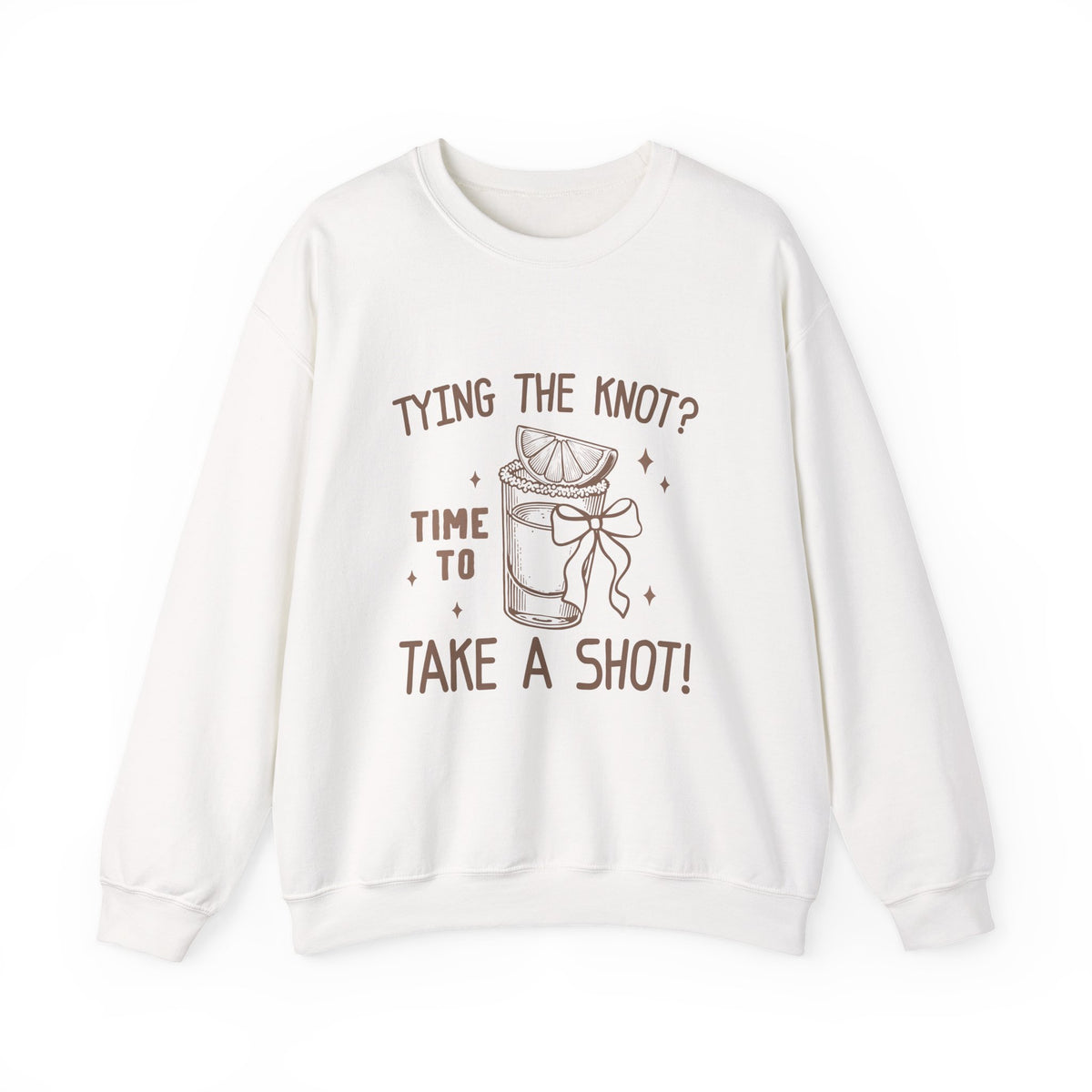 Tying the knot ? Time To Take A Shot | Bachelorette | Crewneck