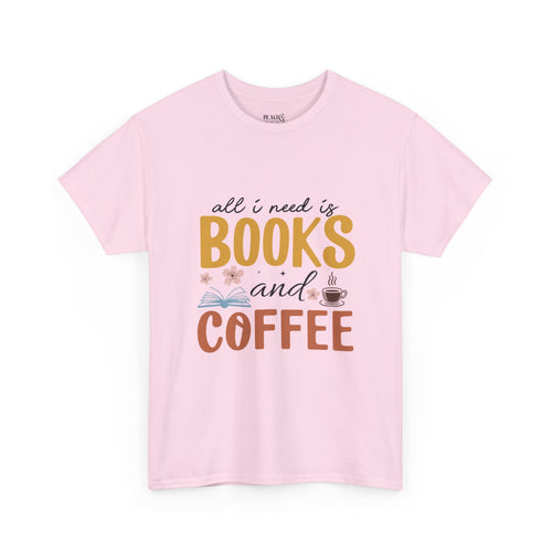 All I Need Is Books & Coffee | Book Lover | T-Shirt