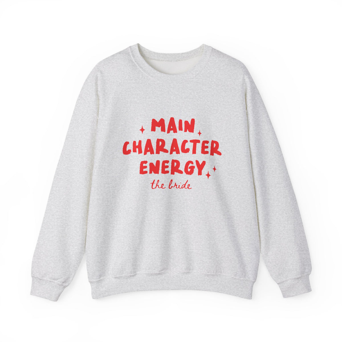 Main Character Energy | The Bride | Bachelorette | Crewneck