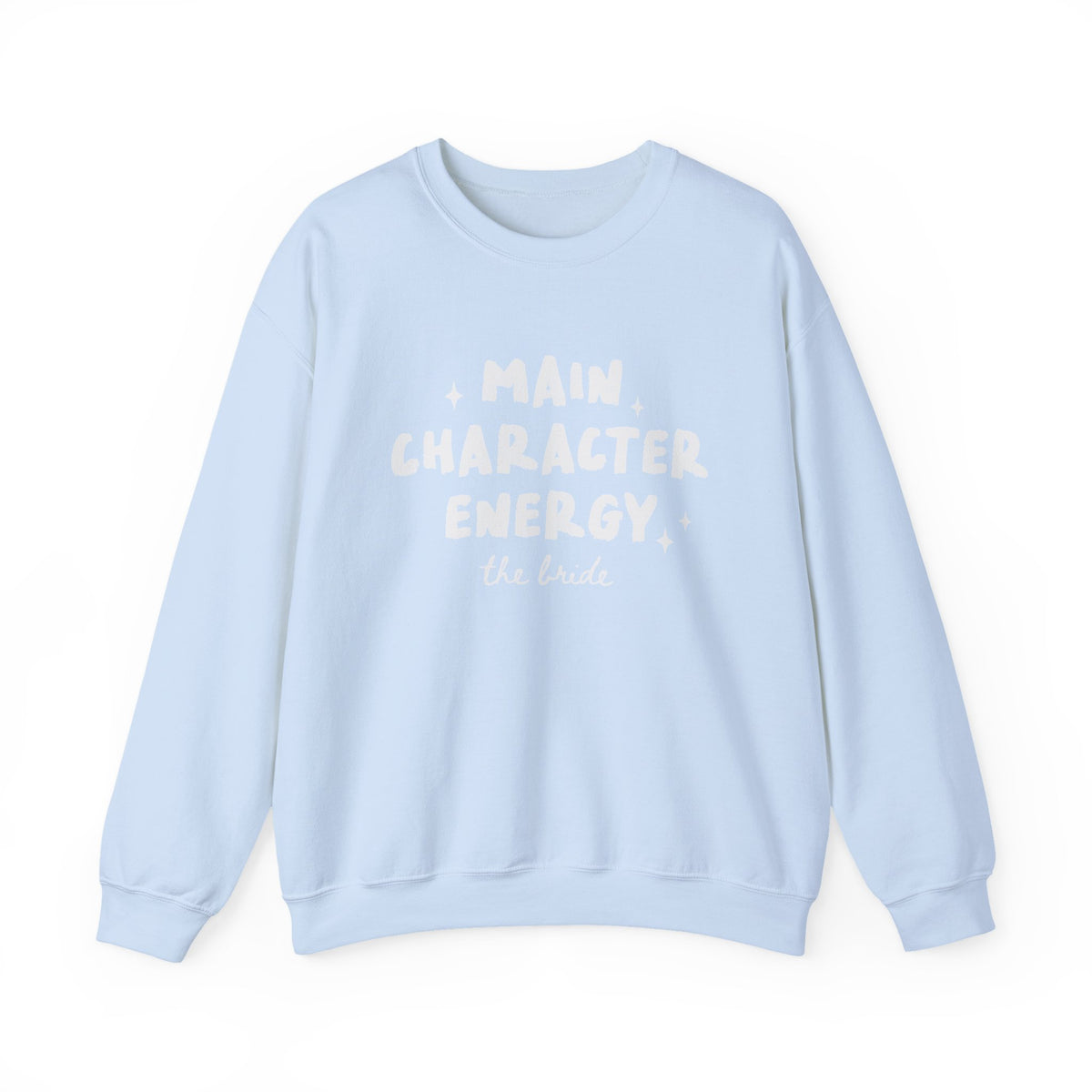 Main Character Energy | The Bride | Bachelorette | Crewneck